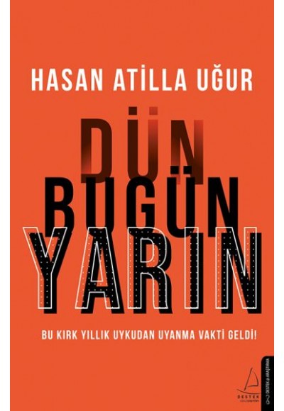 Dün Bugün Yarın - Bu Kırk Yıllık Uykudan Uyanma Vakti Geldi!