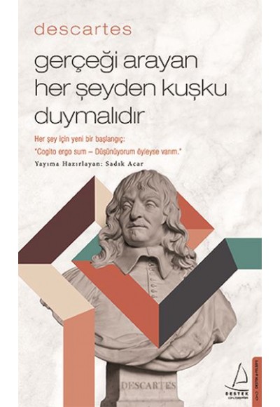 Descartes – Gerçeği Arayan Her Şeyden Kuşku Duymalıdır