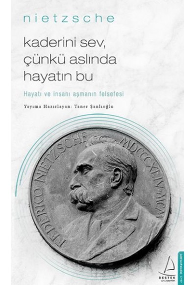 Kaderini Sev Çünkü Aslında Hayatın Bu - Hayatı ve İnsanı Aşmanın Felsefesi