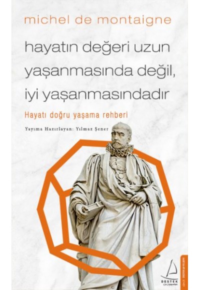 Hayatın Değeri Uzun Yaşanmasında Değil İyi Yaşanmasındadır - Hayatı Doğru Yaşama Rehberi