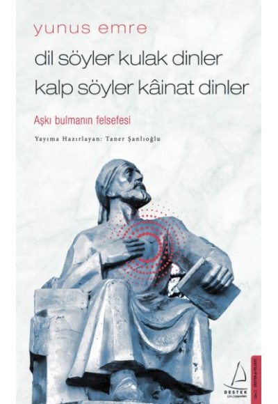 Dil Söyler Kulak Dinler Kalp Söyler Kainat Dinler - Aşkı Bulmanın Felsefesi