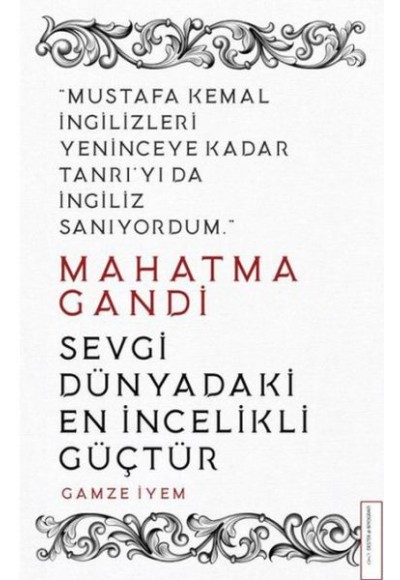 Mahatma Gandi - Sevgi Dünyadaki En İncelikli Güçtür