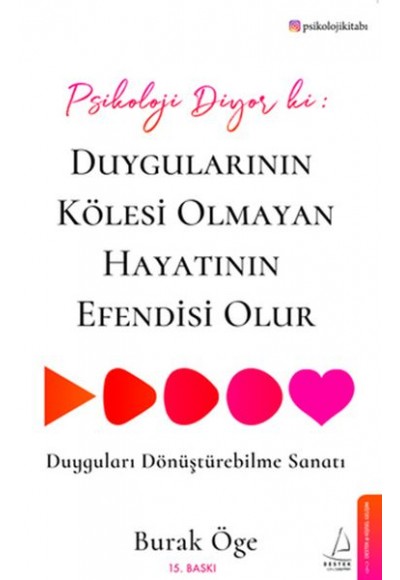 Psikoloji Diyor ki: Duygularının Kölesi Olmayan Hayatının Efendisi Olur