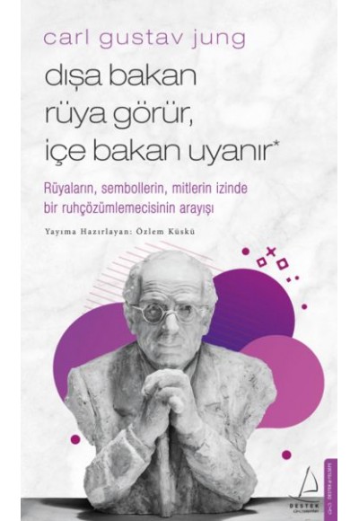 Carl Gustav Jung - Dışa Bakan Rüya Görür, İçe Bakan Uyanır