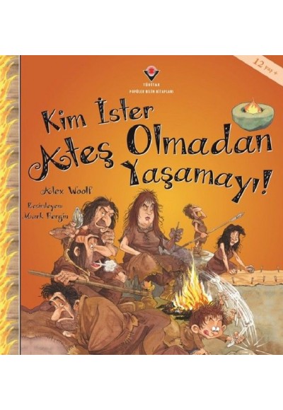 Kim İster Ateş Olmadan Yaşamayı!