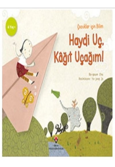 Haydi Uç Kağıt Uçağım - Çocuklar İçin Bilim