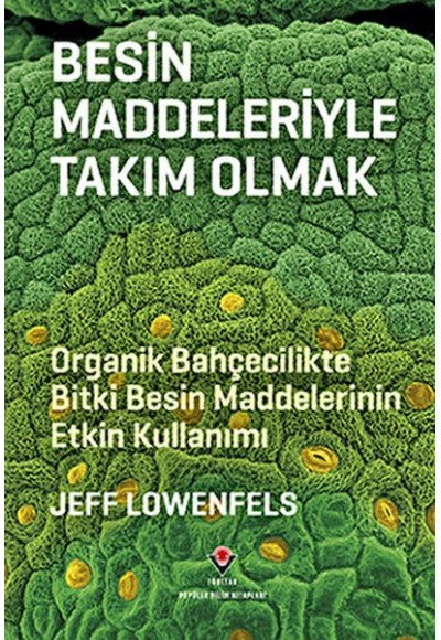 Besin Maddeleriyle Takım Olmak - Organik Bahçecilikte Bitki Besin Maddelerinin Etkin Kullanımı