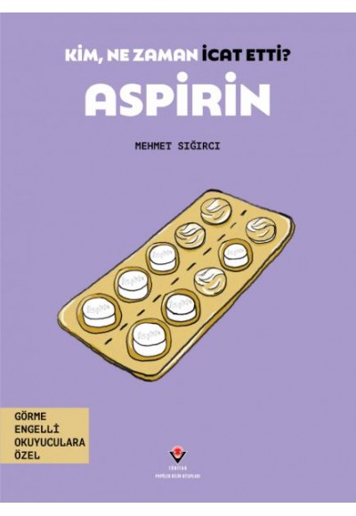 Kim, Ne Zaman İcat Etti? Aspirin