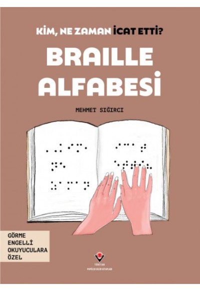 Kim, Ne Zaman İcat Etti? Braille Alfabesi