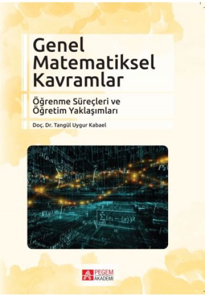 Genel Matematiksel Kavramlar Öğrenme Süreçleri ve Öğretim Yaklaşımları