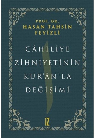 Cahiliye Zihniyetinin Kuranla Değişimi