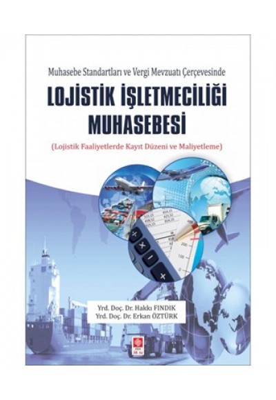 Muhasebe Standartları ve Vergi Mevzuatı Çerçevesinde Lojistik İşletmeciliği Muhasebesi