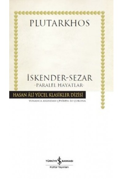 İskender-Sezar Paralel Hayatlar - Hasan Ali Yücel Klasikleri (Ciltli)