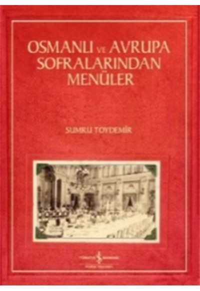 Osmanlı ve Avrupa Sofralarından Menüler