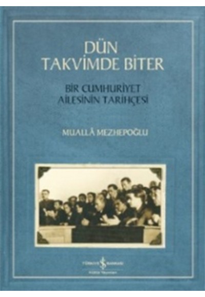 Dün Takvimde Biter - Bir Cumhuriyet Ailesinin Tarihçesi