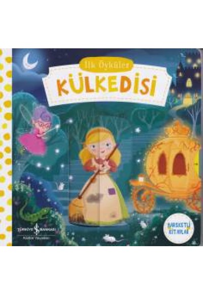 İlk Öyküler - Külkedisi (Hareketli Kitaplar)