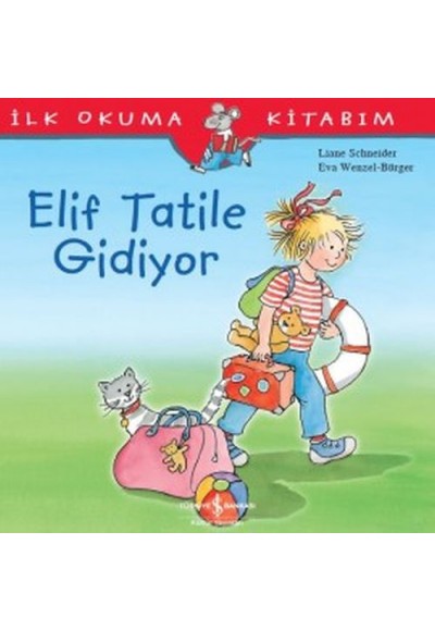 İlk Okuma Kitabım - Elif Tatile Gidiyor