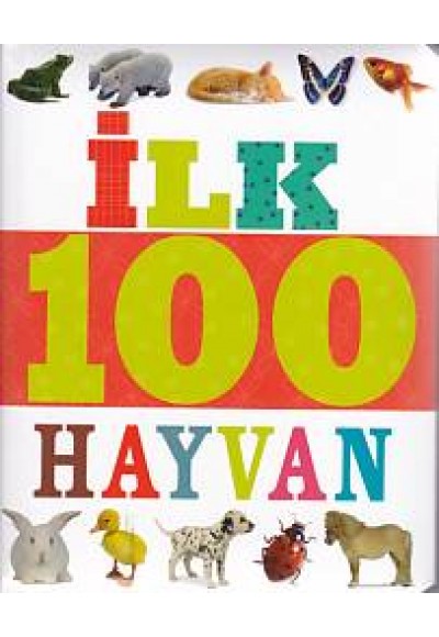 İlk 100 Hayvan (Küçük Dolgu Kapak)