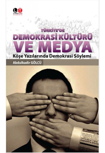 Türkiye'de Demokrasi Kültürü ve Medya  Köşe Yazılarında Demokrasi Söylemi