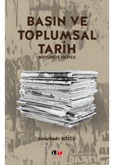 Basın ve Toplumsal Tarih - Bir Türkiye Hikayesi