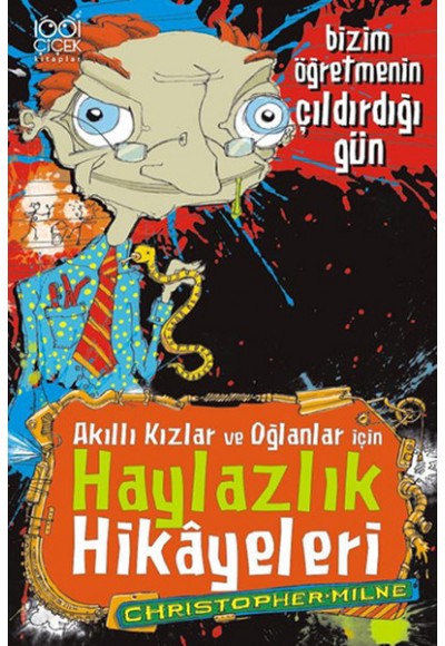 Bizim Öğretmenin Çıldırdığı Gün  Akıllı Kızlar ve Oğlanlar için Haylazlık Hikayeleri