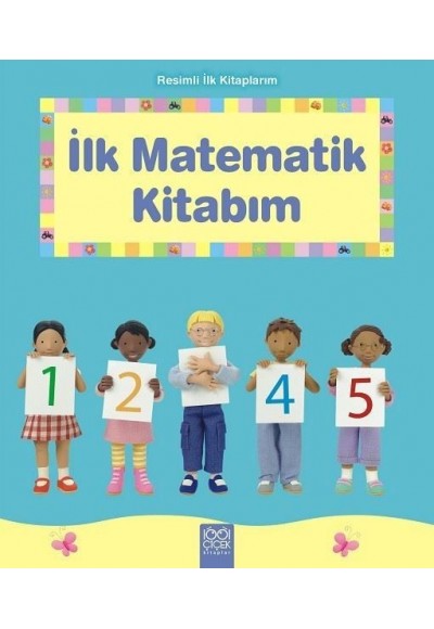 İlk Matematik Kitabım - Resimli İlk Kitaplarım