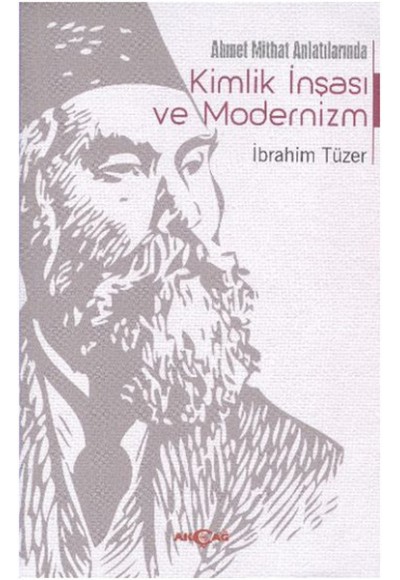 Ahmet Mithat Anlatılarında Kimlik İnşası ve Modernizm