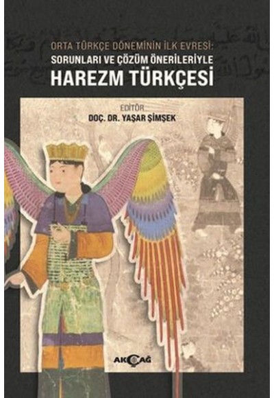 Orta Türkçe Döneminin İlk Evresi Sorunları ve Çözüm Örnekleriyle Harezm Türkçesi