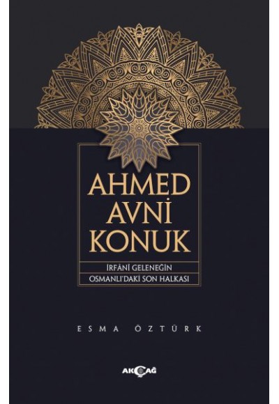 Ahmed Avni Konuk İrfani Geleneğin Osmanlı’Daki Son Halkası