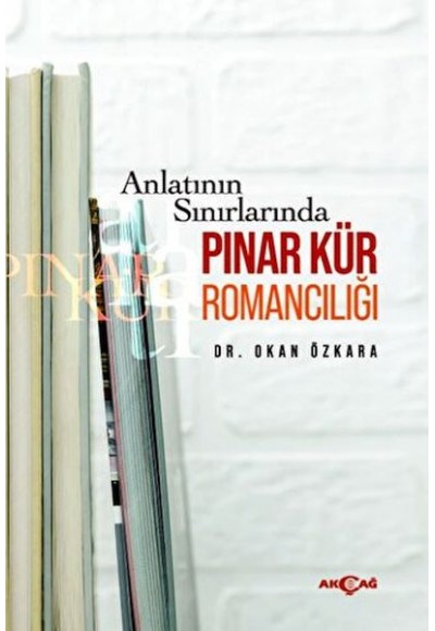 Anlatının Sınırlarında Pınar Kür Romancılığı