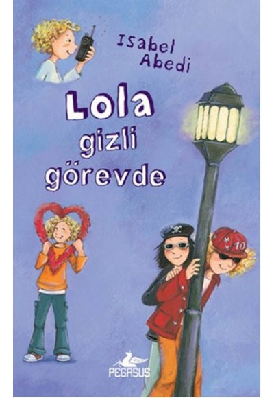 Lola Gizli Görevde (Ciltli)