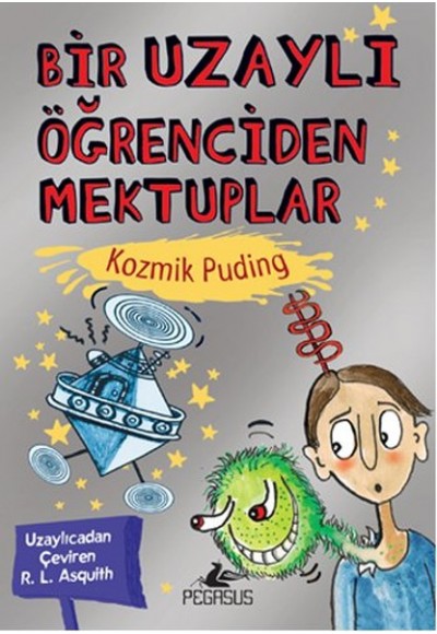 Bir Uzaylı Öğrenciden Mektuplar 2 /  Kozmik Puding