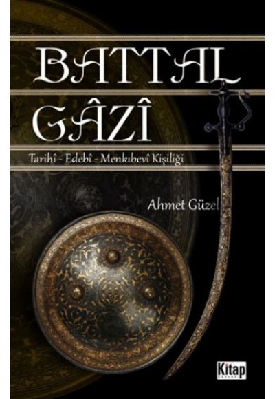 Battal Gazi  Tarihi-Edebi-Menkıbevi Kişiliği