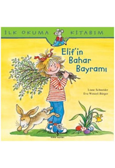 İlk Okuma Kitabım - Elif'in Bahar Bayramı