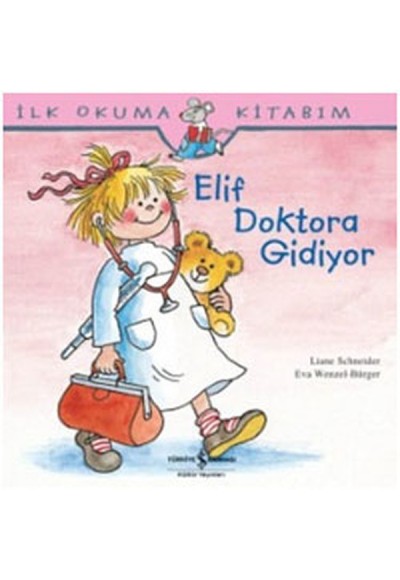 İlk Okuma Kitabım Elif Doktora Gidiyor