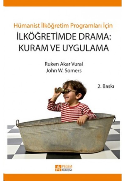 Hümanist İlköğretim Programları İçin İlköğretimde Drama: Kuram ve Uygulama