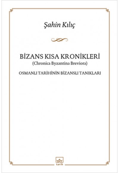 Bizans Kısa Kronikleri  Osmanlı Tarihinin Bizanslı Tanıkları