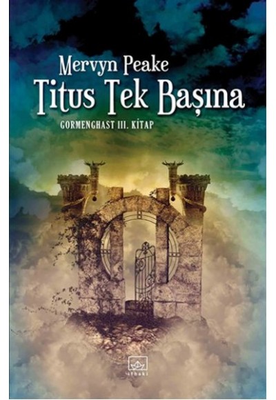 Titus Tek Başına /  Gormenghast 3. Kitap