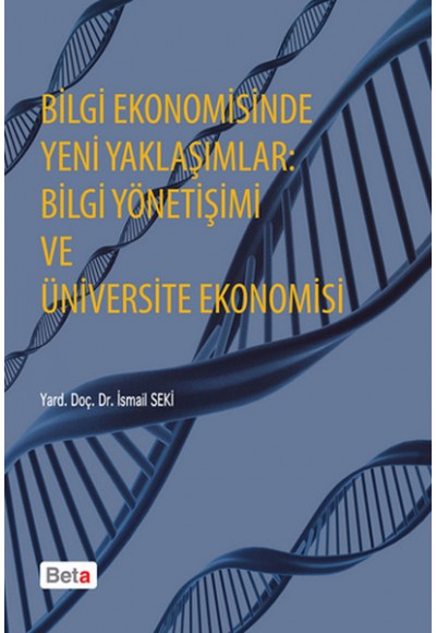 Bilgi Ekonomisinde Yeni Yaklaşımlar: Bilgi Yönetişimi ve Üniversite Ekonomisi