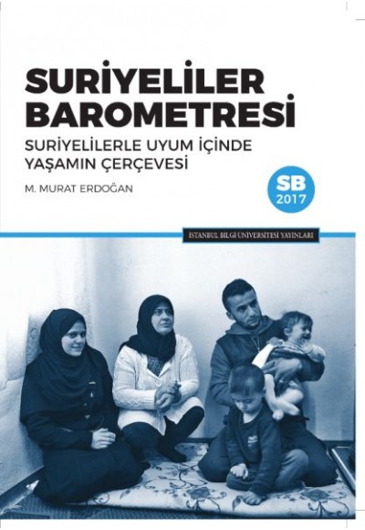 Suriyeliler Barometresi: Suriyelilerle Uyum İçinde Yaşamın Çerçevesi