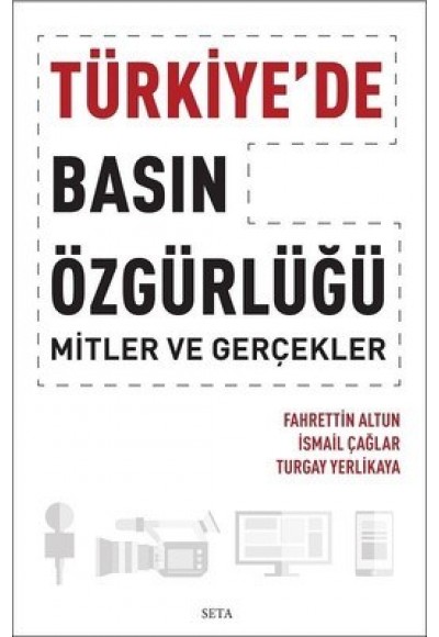 Türkiye’de Basın Özgürlüğü: Mitler ve Gerçekler