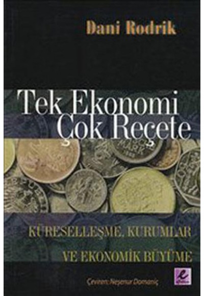 Tek Ekonomi Çok Reçete  Küreselleşme, Kurumlar ve Ekonomik Büyüme