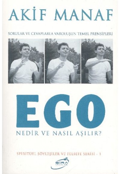 Ego Nedir ve Nasıl Aşılır?  Sorular ve Cevaplarla Varoluşun Temel Prensipleri