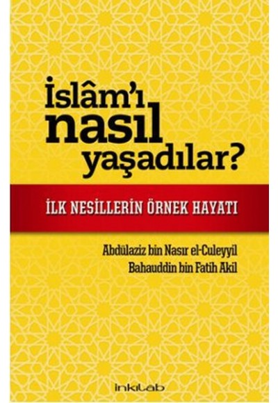 İslam'ı Nasıl Yaşadılar?  İlk Nesillerin Örnek Hayatı