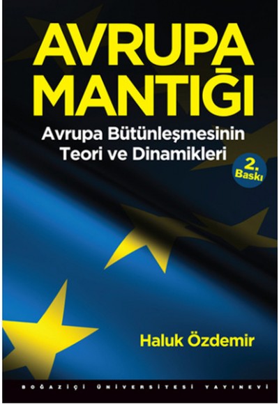 Avrupa Mantığı: Avrupa Bütünleşmesinin Teori ve Dinamikleri