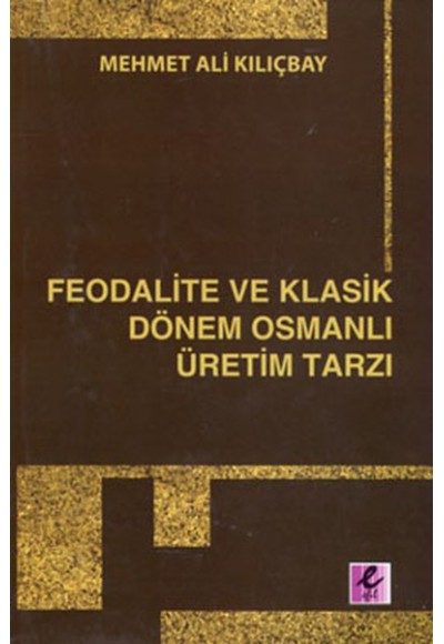 Feodalite ve Klasik Dönem Osmanlı Üretim Tarzı