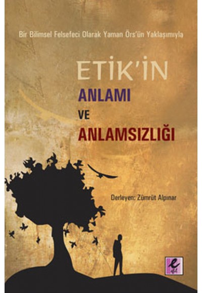 Etik'in Anlamı ve Anlamsızlığı   Bir Bilimsel Felsefeci Olarak Yaman Örs'ün Yaklaşımıyla