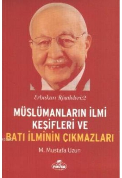 Müslümanların İlmi Keşifleri ve Batı İlminin Çıkmazları / Erbakan Risaleleri:2