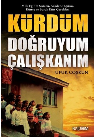 Kürdüm Doğruyum Çalışkanım