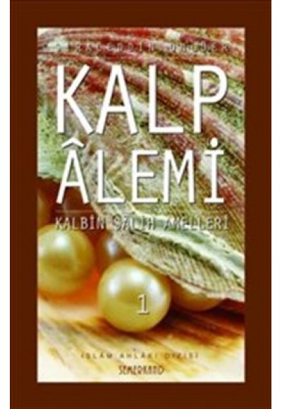 Kalp Alemi - Kalbin Salih Amelleri - 1